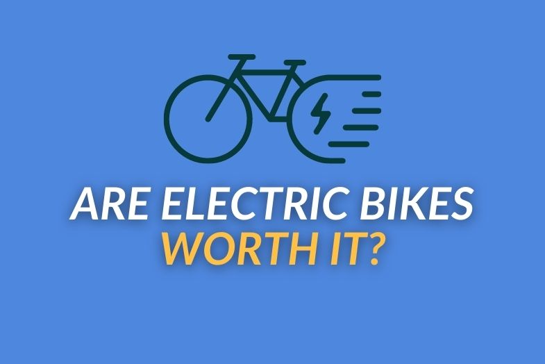 Are E-Bikes Worth It?